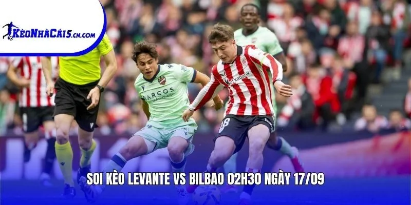 Soi kèo Levante vs Bilbao | 02h30 ngày 17/09